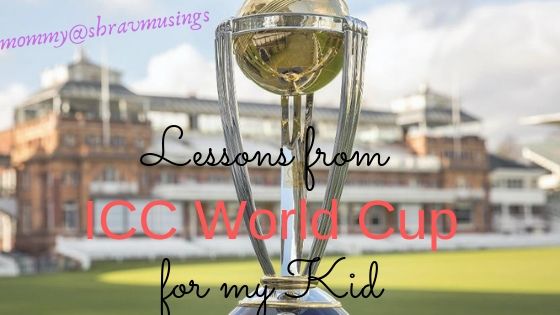 Top 7 lessons from ICC Worldcup 2019 for my kid