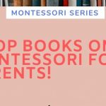 7 Top Books on Montessori for Parents