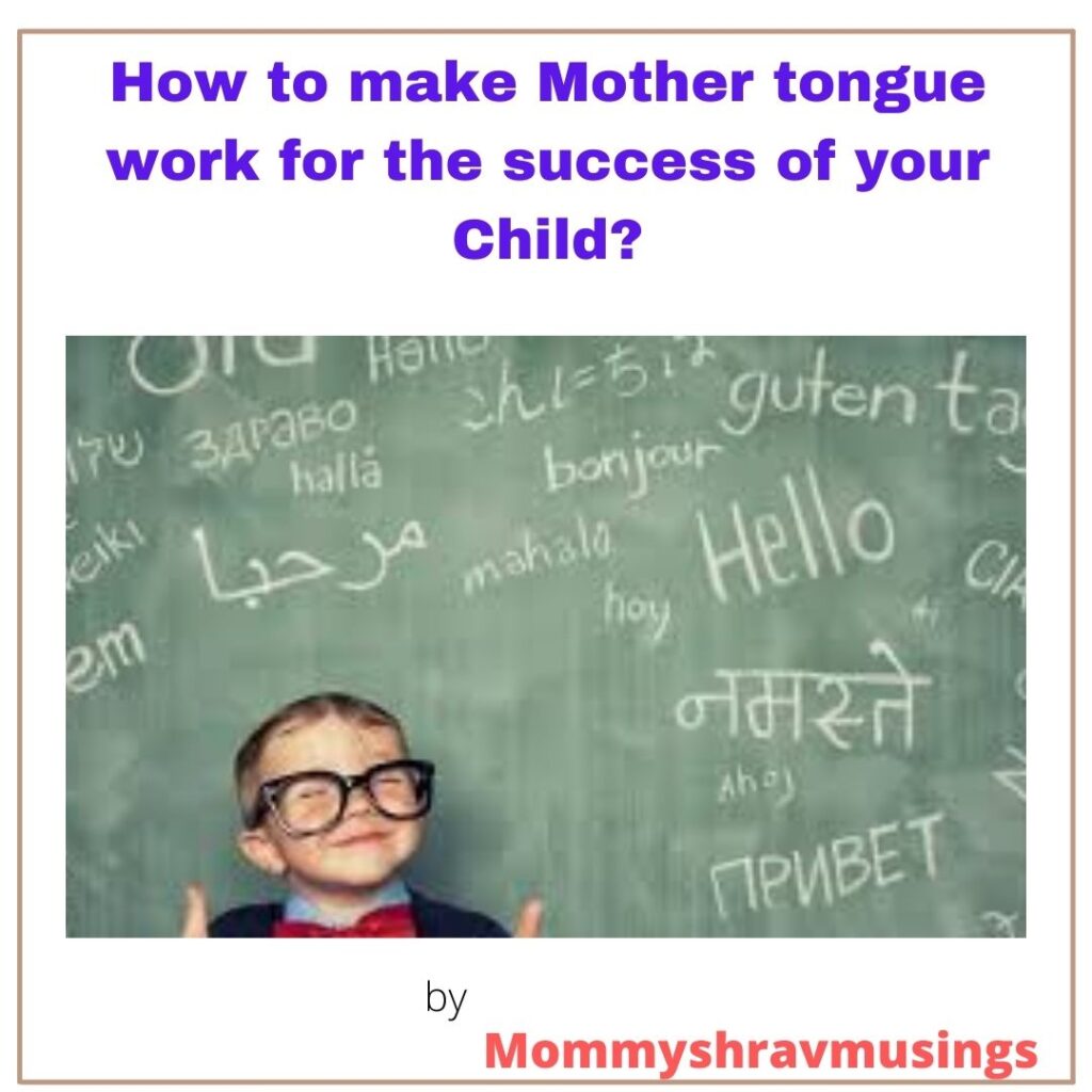 How to make Mother Tongue work for your Child's success: A blog post by Mommyshravmusings