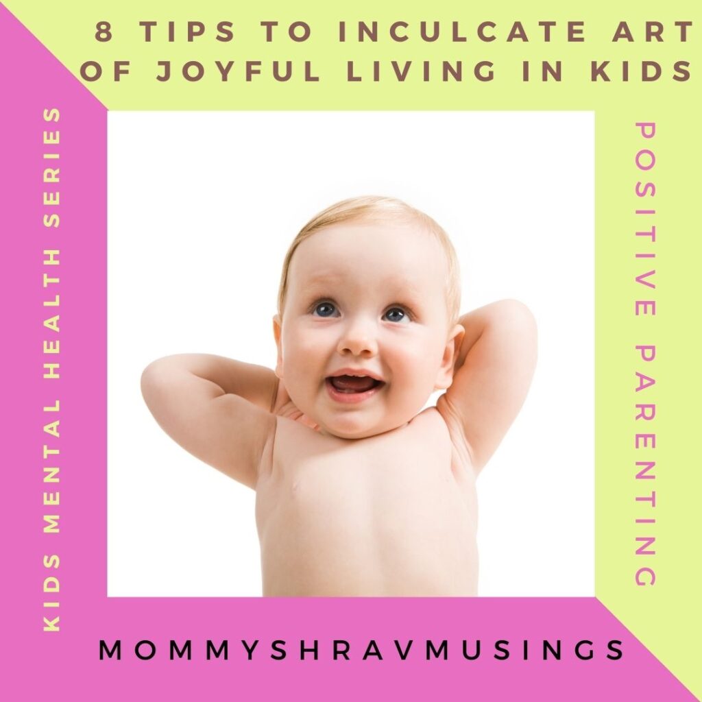 8 Tips to inculcate the art of Joyful Living in Kids