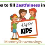 5 Tips to fill Zestfulness in Kids life and bring Zing back