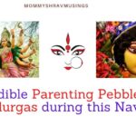 9 Incredible Parenting Pebbles shared by Navadurga during this Navratri