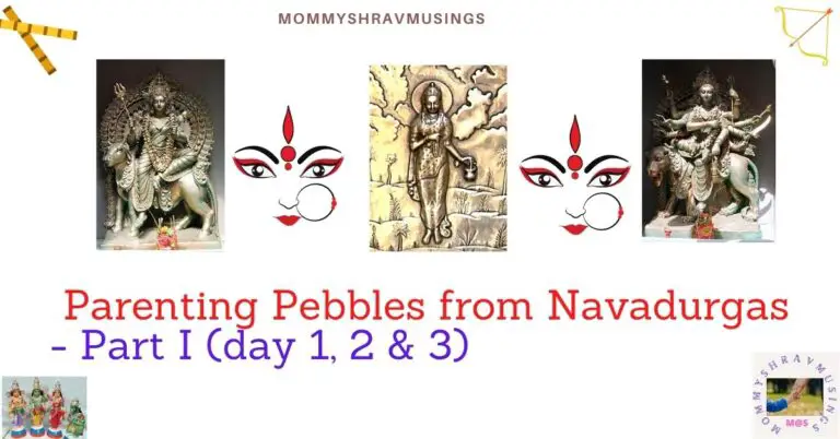 Parenting Pebbles from Navadurgas Part I (for days 1,2 & 3)