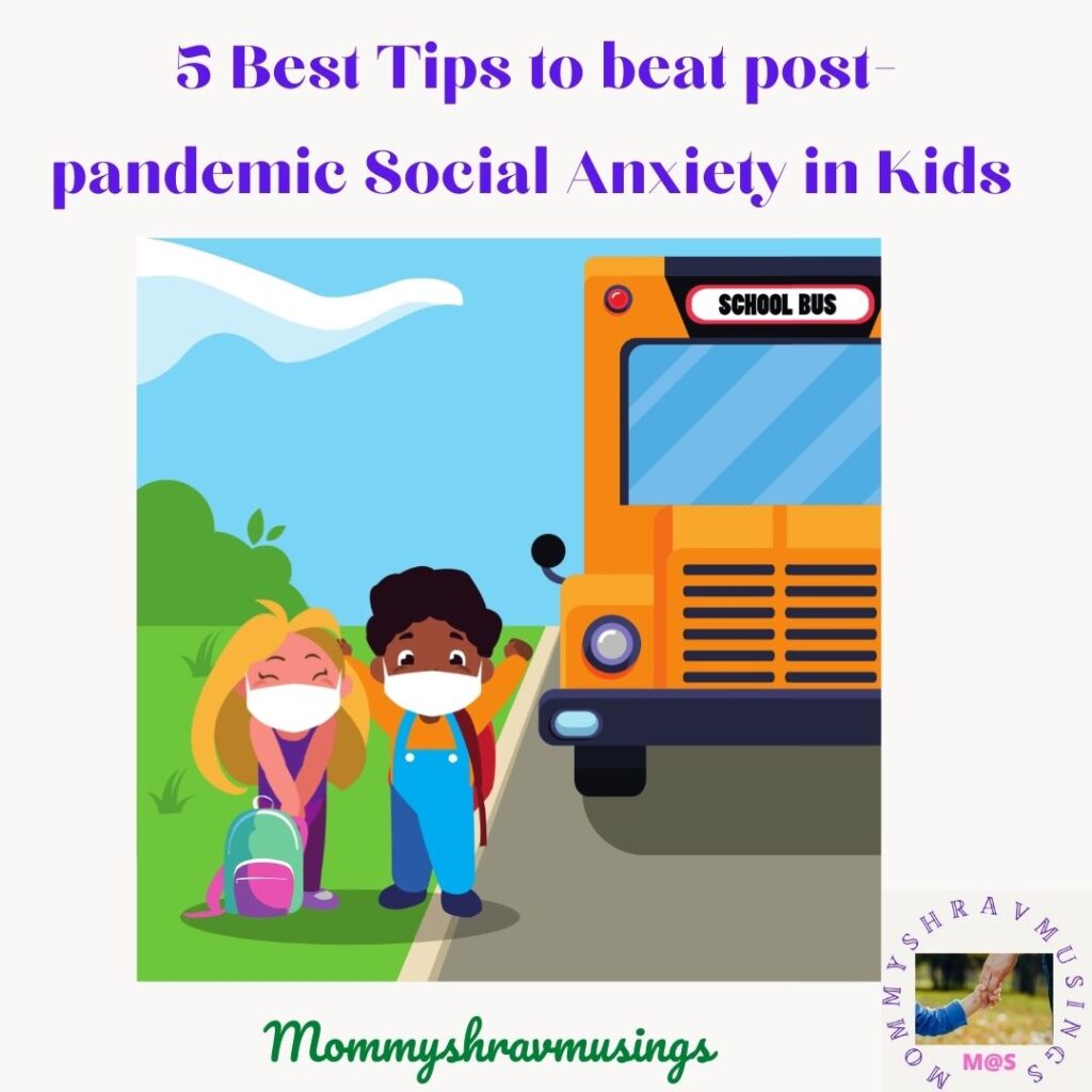 Tips to manage the post-pandemic social anxiety in kids. A blogpost by MommyShravmusings