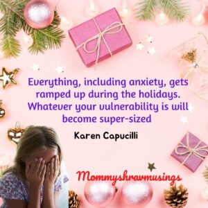 Quotes about the Holidays and assoicated Stress in the blog post about Stress-free Holidays for Kids by Mommyshravmusings 
