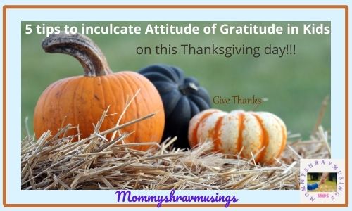 Tips to Inculcate the Attitude of Gratitude to Kids - a blog post by Mommyshravmusings