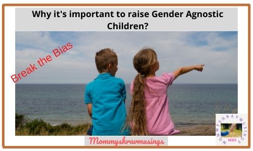 How to raise gender agnostic children - a blog post by Mommyshravmusings