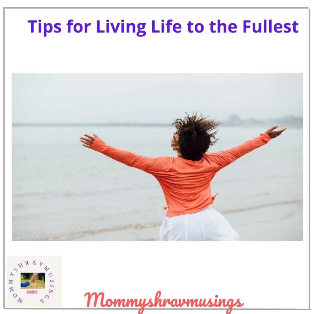 Living Life to the Full - A blog post by Mommyshravmusings