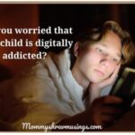 Are you worried that your child is digitally-addicted?