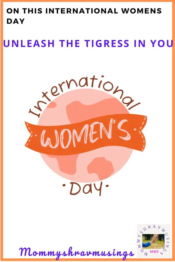 Unleash the Tigress in you - blogpost by Mommyshravmusings