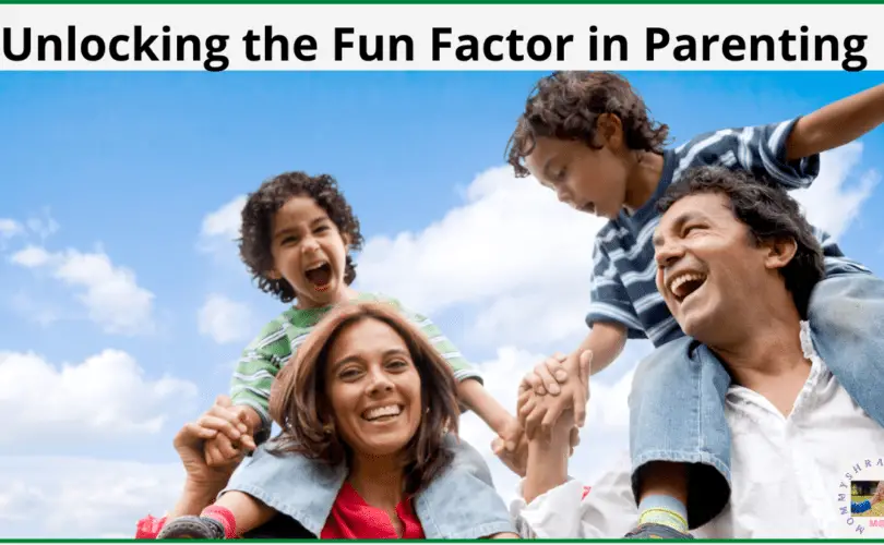 Unlocking the Fun Factor with Creative Parenting tips - a blogpost by Mommyshravmusings