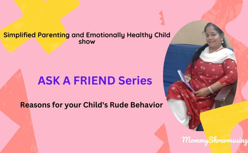 Reasons for your Child's Rude Behavior - Podcast show by mommyshravmusings