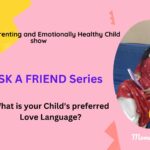Positive Parenting Tips: Do you know the preferred Love Language of your Child?