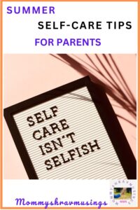 Summer Self-Care Tips for Parents - a blog post by Mommyshravmusings