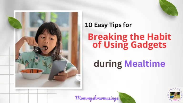Tips for breaking the habit of using gadgets during mealtimes - a blog post by mommyshravmusings