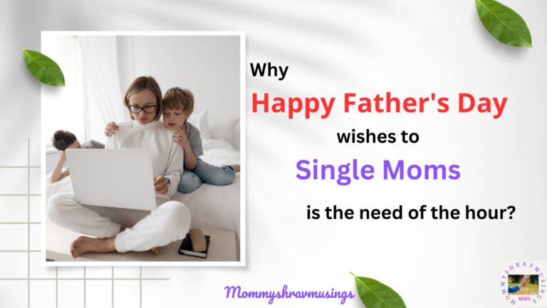 Happy Father's Day Wishes to Single Moms - a blogpost by Mommyshravmusings