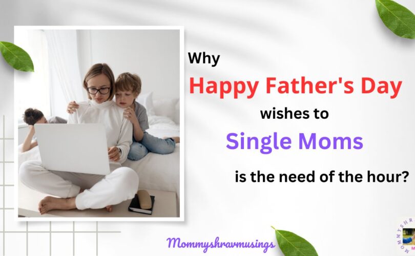 Happy Father's Day Wishes to Single Moms - a blogpost by Mommyshravmusings