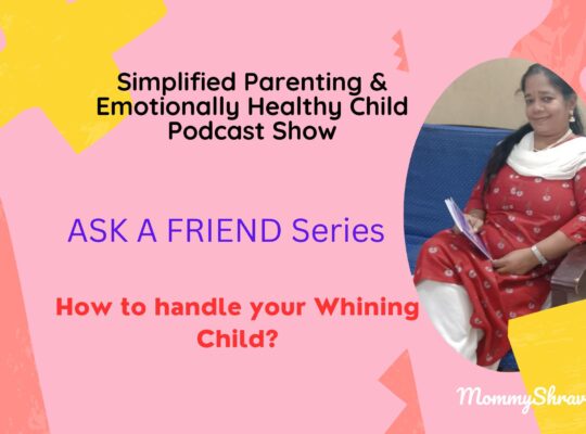 How to handle your whining child - a podcast by mommyshravmusings