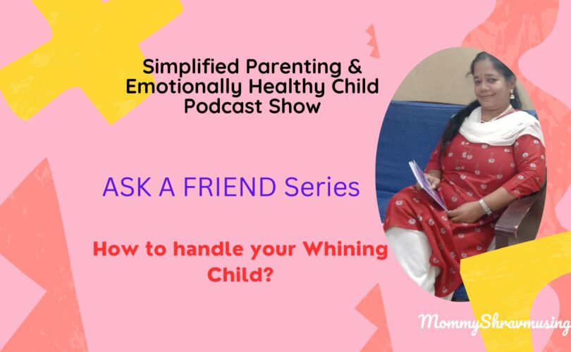 How to handle your whining child - a podcast by mommyshravmusings