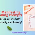 How Manifestation Journaling Prompts fill up our life with Positivity and Beauty