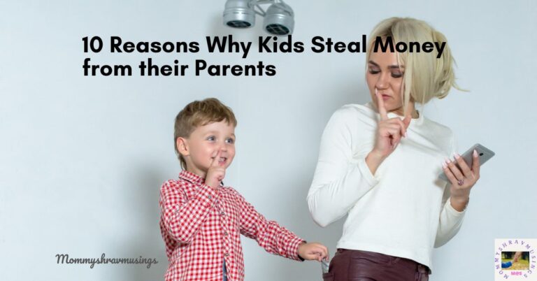 Why Do Kids Steal Money from their Parents and What to do about it? - a blog post by Mommyshravmusings