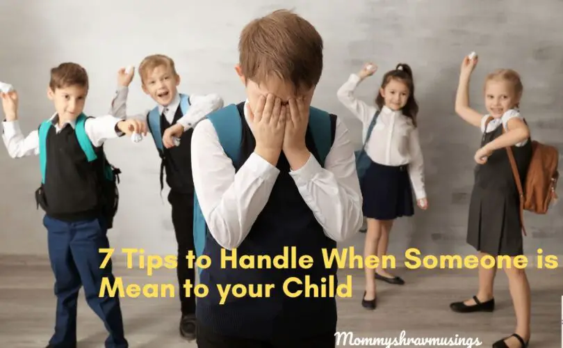 7 Tips to handle when someone is mean to your child - a blogpost by mommyshravmusings