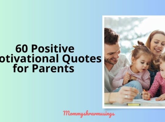 Positive Motivational Quotes for Parents - a blogpost by Mommyshravmusings