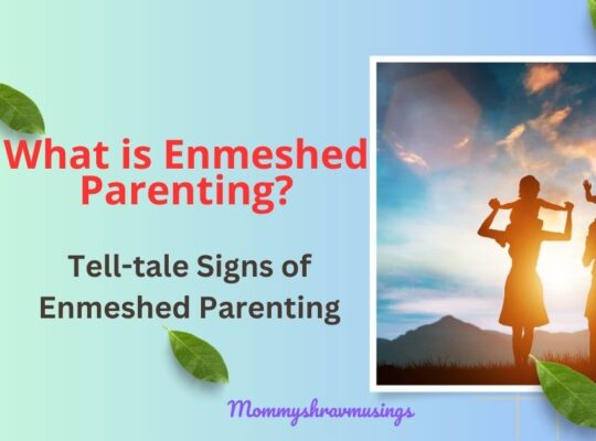 What is Enmeshed Parenting - a blog post by Mommyshravmusings