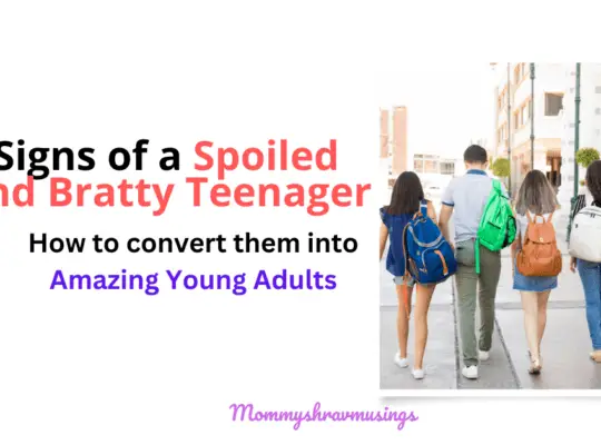 Signs of a Spoiled and Bratty Teenager - a blog post by Mommyshravmusings