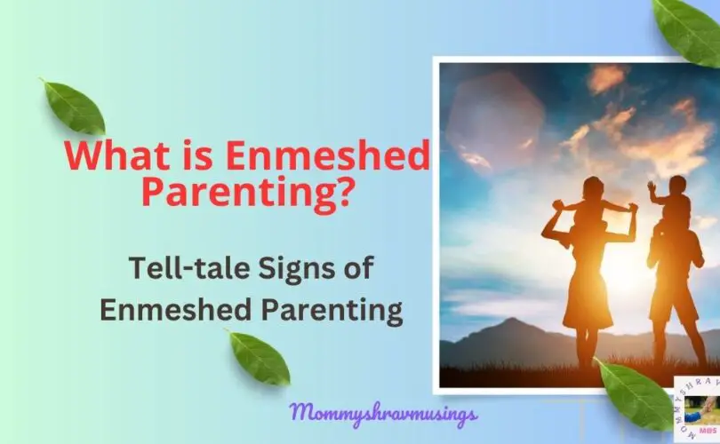 What is Enmeshed Parenting - a blog post by Mommyshravmusings
