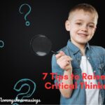 7 Important Tips to Raise a Critical Thinker in Current Digital World