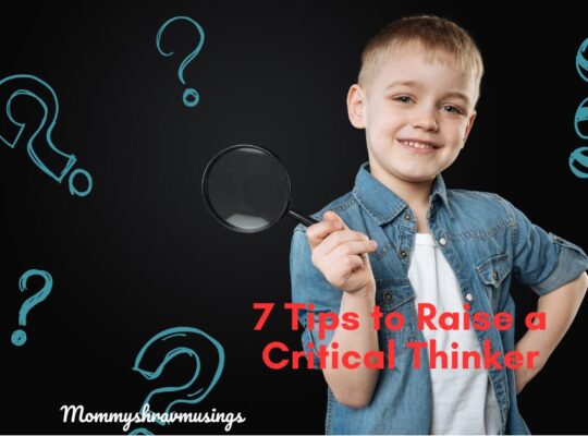 Important tips as to How to Raise a Critical Thinker - a blog post by Mommyshravmusings
