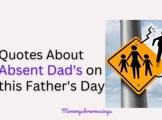 Quotes about Absent Dads - a blog post by mommyshravmusings
