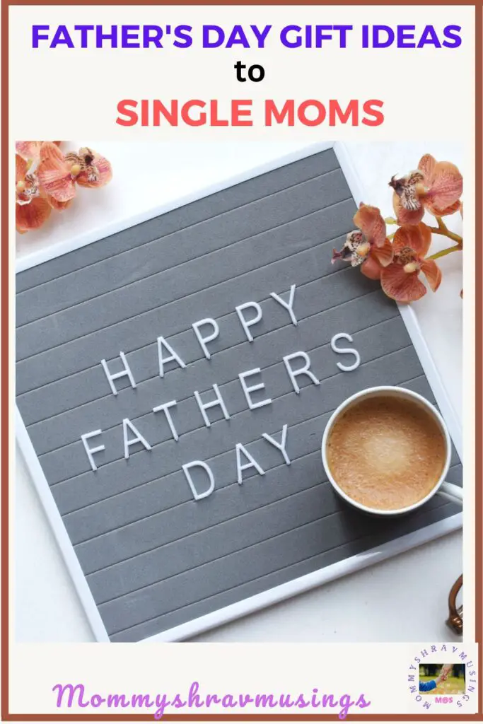 Father's Day Gift Ideas to Single Moms - a blog post by Mommyshravmusings