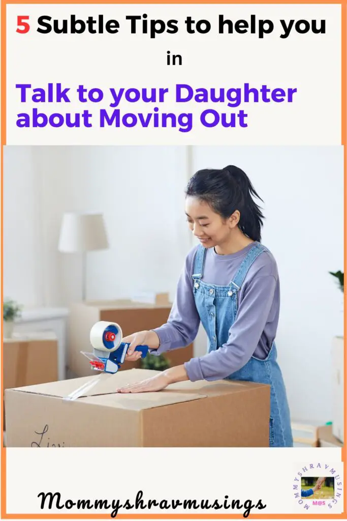 How to talk to your grown daughter about moving out - a blog post by Mommyshravmusings