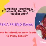 How to handle Picky Eaters and introduce new foods to him?