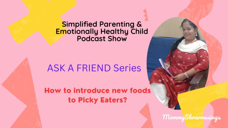 How to introduce new foods to Picky Eaters? - a podcast show by mommyshravmusings
