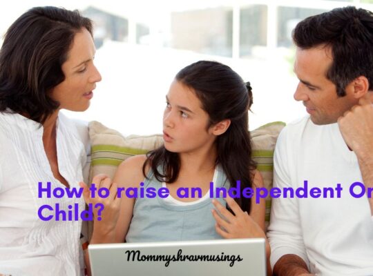 Tips to Raise an Independent Only Child - a blog post by Mommyshravmusings