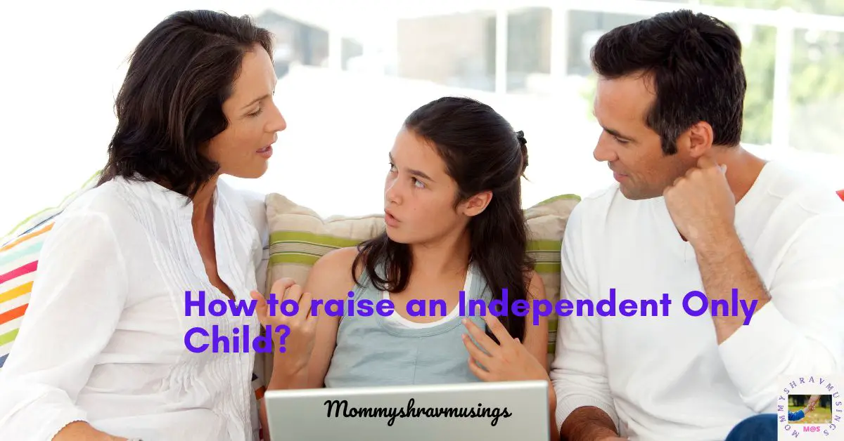 Tips to consider while raising an independent only Child?