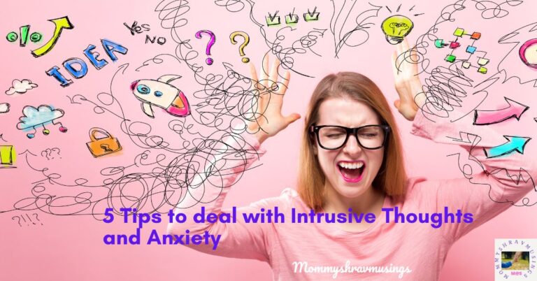 Tips to deal with Intrusive Thoughts and Anxiety - a blog post by Mommyshravmusings