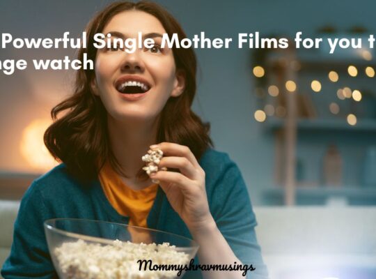 Single Mother Films to Binge Watch for you - a blog post by Mommyshravmusings