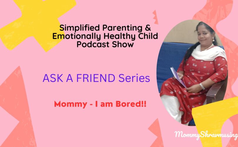 How to handle when your kids constantly complain that they are bored - a podcast episode by Mommyshravmusings