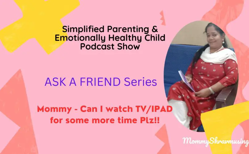 Can I have more Screen Time please mommy - a podcast by Mommyshravmusings