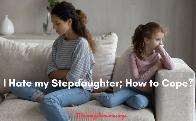 I hate my Stepdaughter - how to cope - a blog post by mommyshravmusings