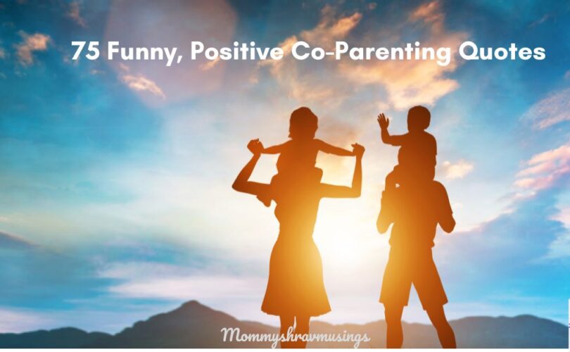 Positive Co-Parenting Quotes - a blog post by Mommyshravmusings