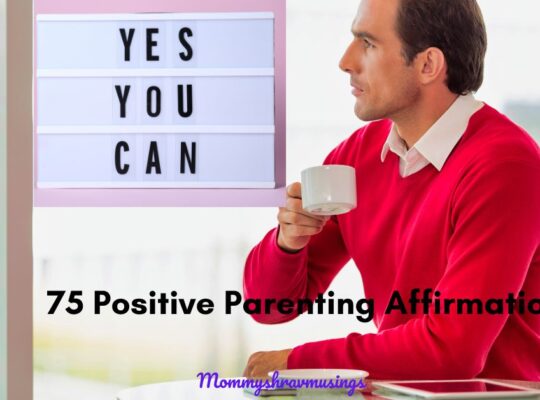 Positive Parenting Affirmations - a blog post by Mommyshravmusings
