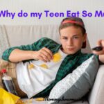 Why do Teens Eat So Much? – 7 Effective Tips to feed them right