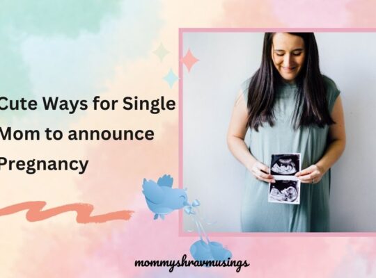 Cute Ways for Single Mom to announce Pregnancy - a blog post by Mommyshravmusings