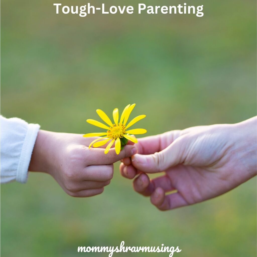 Tough Love Parenting - a blog post by Mommyshravmusings