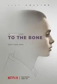 To the Bone movie poster from ImDb. 